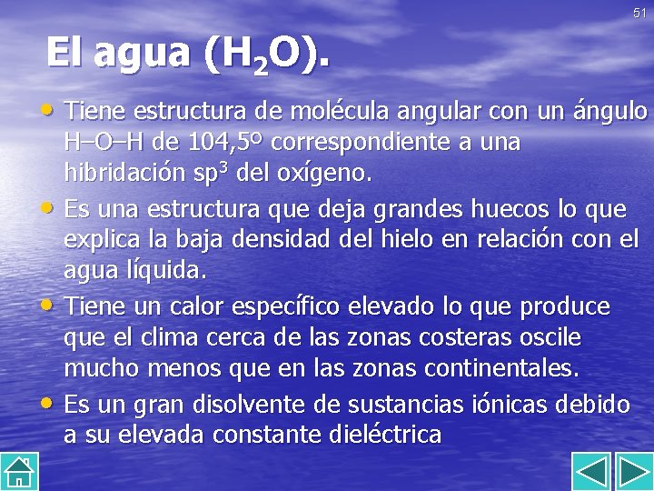 51 El agua (H 2 O). • Tiene estructura de molécula angular con un