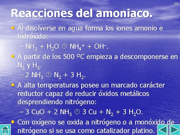 56 Reacciones del amoniaco. • Al disolverse en agua forma los iones amonio e