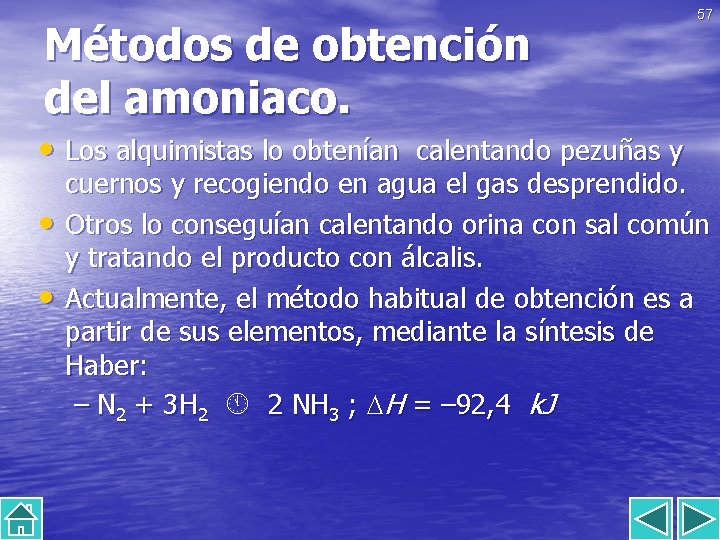 Métodos de obtención del amoniaco. • Los alquimistas lo obtenían calentando pezuñas y •