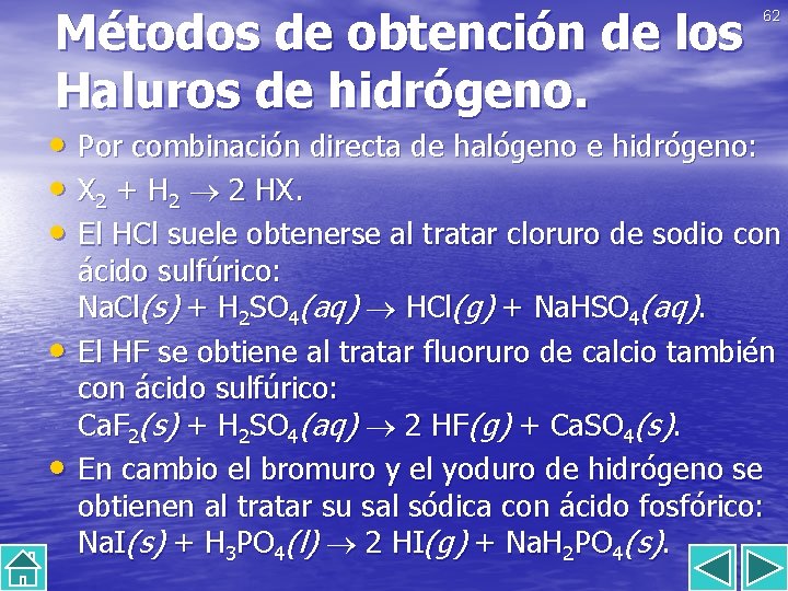 Métodos de obtención de los Haluros de hidrógeno. 62 • Por combinación directa de