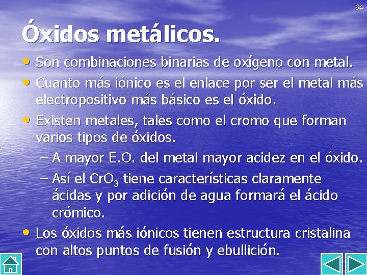 64 Óxidos metálicos. • Son combinaciones binarias de oxígeno con metal. • Cuanto más