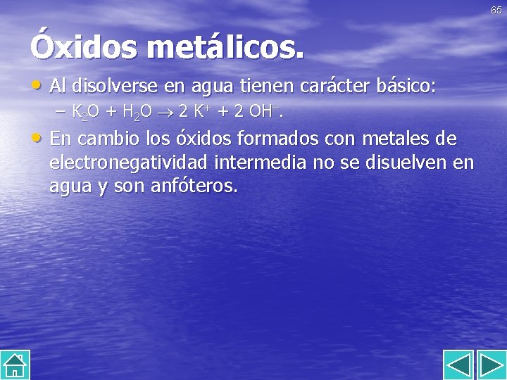 65 Óxidos metálicos. • Al disolverse en agua tienen carácter básico: – K 2