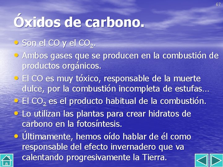 67 Óxidos de carbono. • Son el CO y el CO 2. • Ambos