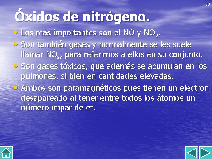 68 Óxidos de nitrógeno. • Los más importantes son el NO y NO 2.