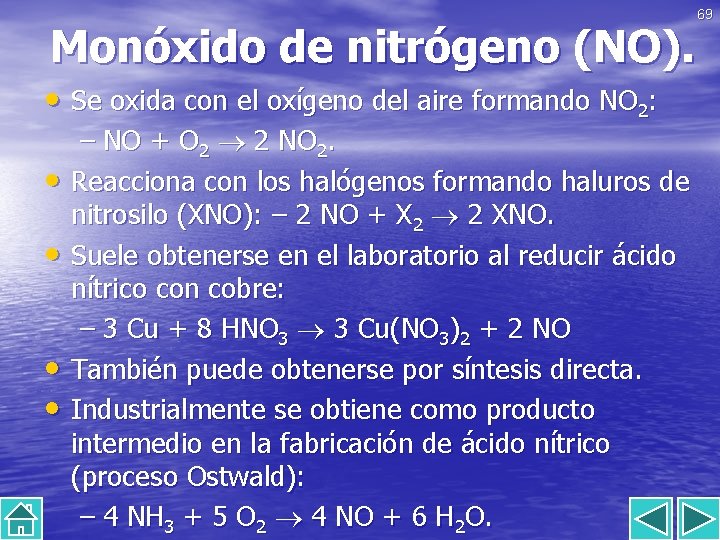 Monóxido de nitrógeno (NO). • Se oxida con el oxígeno del aire formando NO