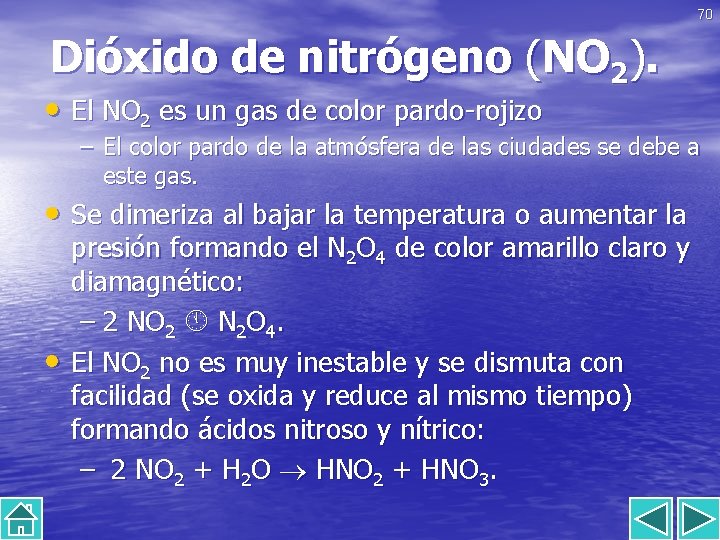 70 Dióxido de nitrógeno (NO 2). • El NO 2 es un gas de