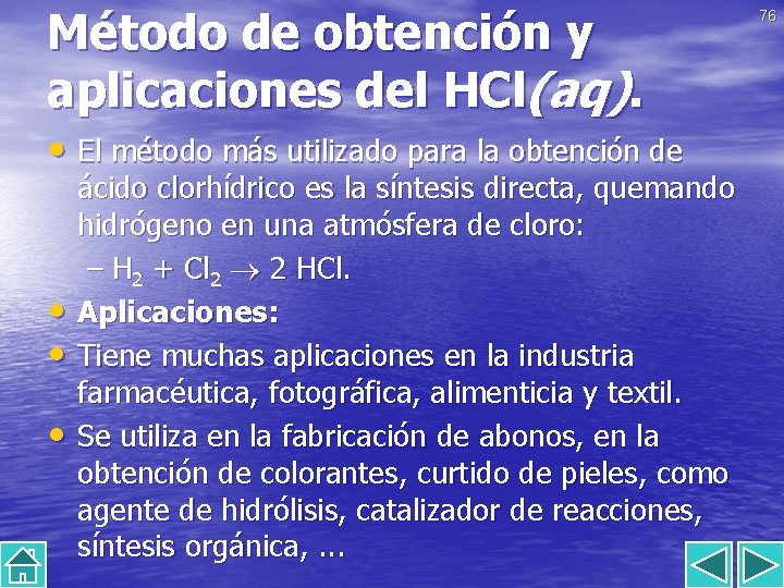 Método de obtención y aplicaciones del HCl(aq). • El método más utilizado para la