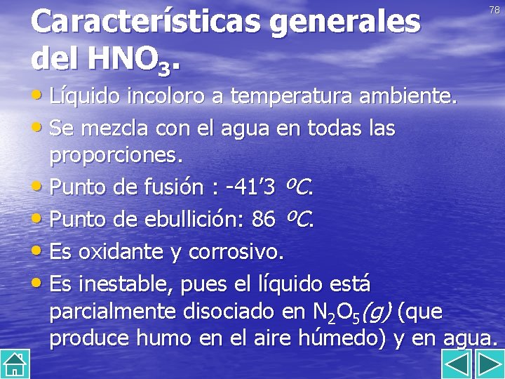 Características generales del HNO 3. • Líquido incoloro a temperatura ambiente. • Se mezcla