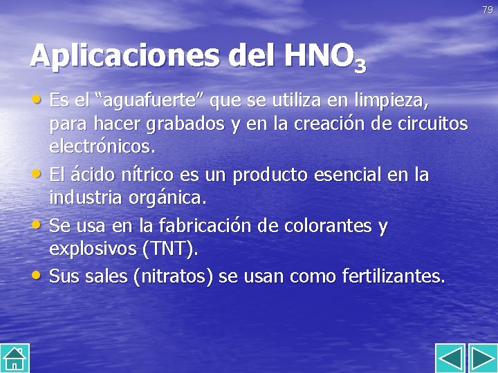 79 Aplicaciones del HNO 3 • Es el “aguafuerte” que se utiliza en limpieza,