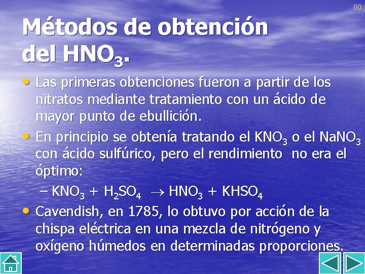 80 Métodos de obtención del HNO 3. • Las primeras obtenciones fueron a partir