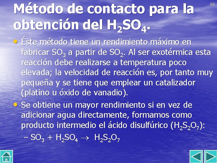 Método de contacto para la obtención del H 2 SO 4. • Éste método