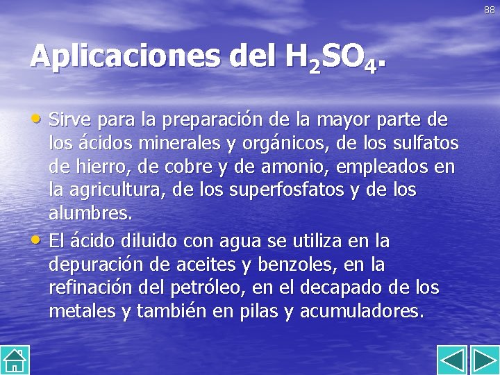 88 Aplicaciones del H 2 SO 4. • Sirve para la preparación de la