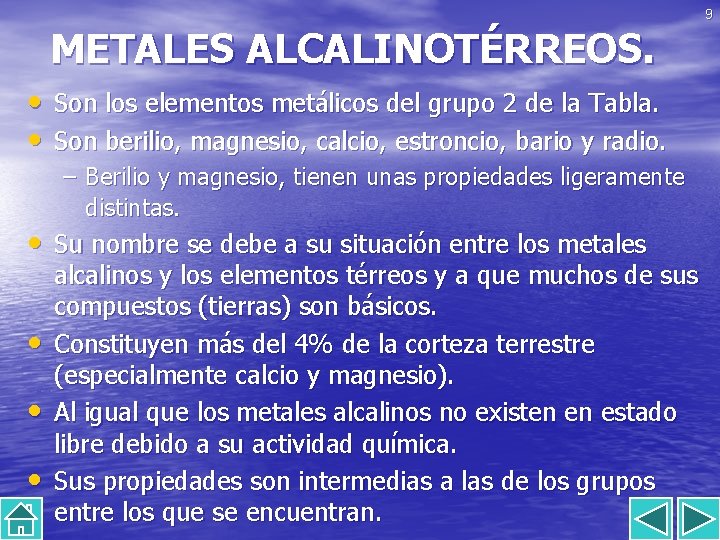 METALES ALCALINOTÉRREOS. 9 • Son los elementos metálicos del grupo 2 de la Tabla.