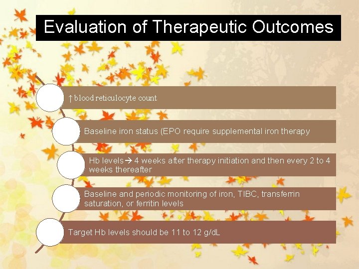 Evaluation of Therapeutic Outcomes ↑ blood reticulocyte count Baseline iron status (EPO require supplemental