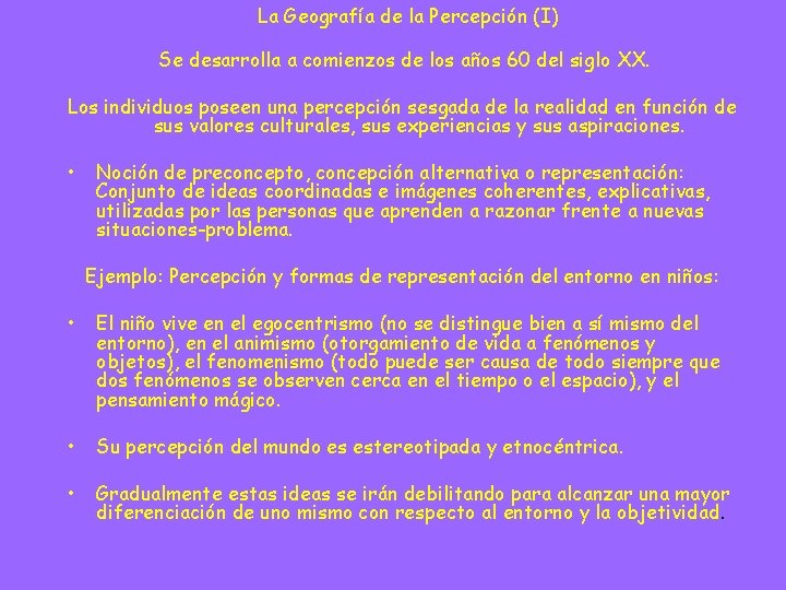 La Geografía de la Percepción (I) Se desarrolla a comienzos de los años 60 La Geografía de la Percepción (I) Se desarrolla a comienzos de los años 60