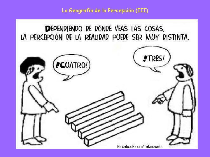 La Geografía de la Percepción (III) La Geografía de la Percepción (III)