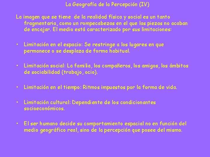 La Geografía de la Percepción (IV) La imagen que se tiene de la realidad La Geografía de la Percepción (IV) La imagen que se tiene de la realidad