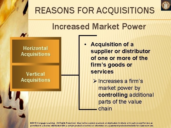 REASONS FOR ACQUISITIONS Increased Market Power Horizontal Acquisitions Vertical Acquisitions • Acquisition of a