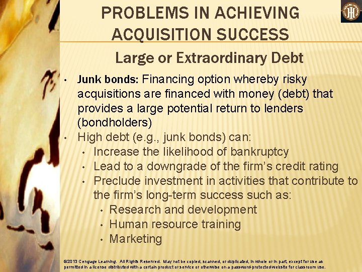 PROBLEMS IN ACHIEVING ACQUISITION SUCCESS Large or Extraordinary Debt • • Junk bonds: Financing