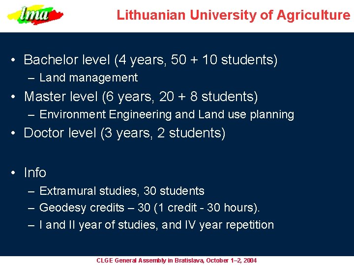 Lithuanian University of Agriculture • Bachelor level (4 years, 50 + 10 students) – Lithuanian University of Agriculture • Bachelor level (4 years, 50 + 10 students) –