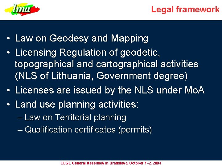 Legal framework • Law on Geodesy and Mapping • Licensing Regulation of geodetic, topographical