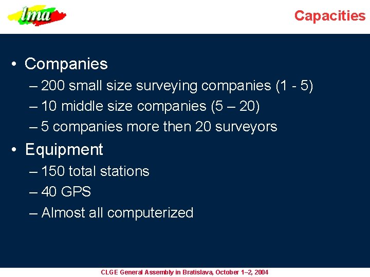 Capacities • Companies – 200 small size surveying companies (1 - 5) – 10