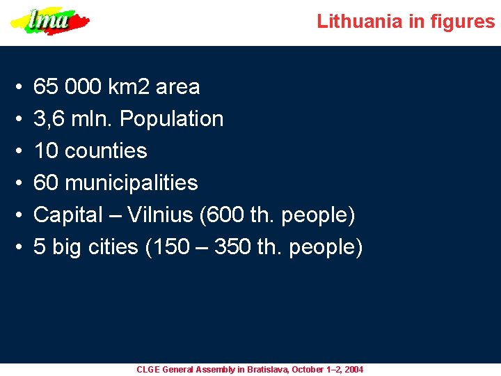 Lithuania in figures • • • 65 000 km 2 area 3, 6 mln.