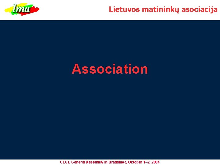 Lietuvos matininkų asociacija Association CLGE General Assembly in Bratislava, October 1– 2, 2004 