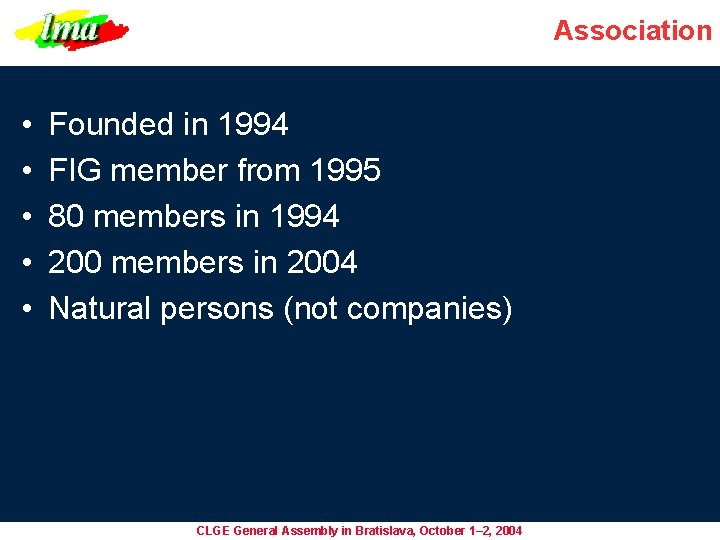 Association • • • Founded in 1994 FIG member from 1995 80 members in Association • • • Founded in 1994 FIG member from 1995 80 members in