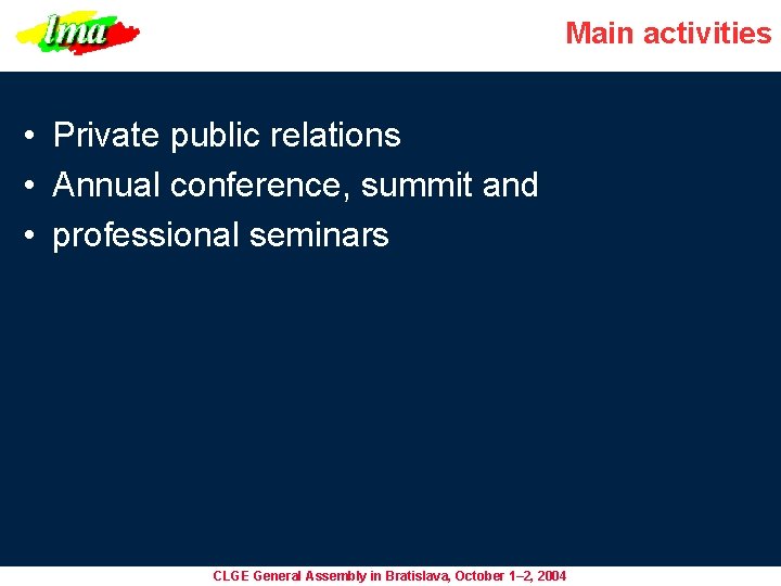 Main activities • Private public relations • Annual conference, summit and • professional seminars Main activities • Private public relations • Annual conference, summit and • professional seminars