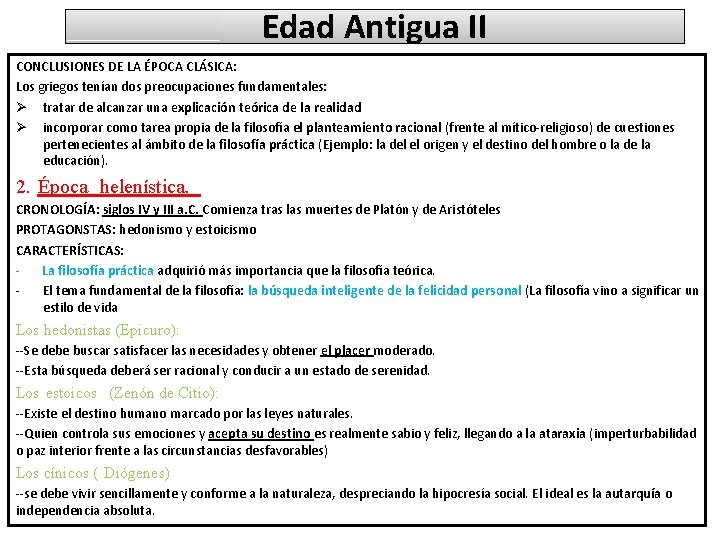 Edad Antigua II CONCLUSIONES DE LA ÉPOCA CLÁSICA: Los griegos tenían dos preocupaciones fundamentales: