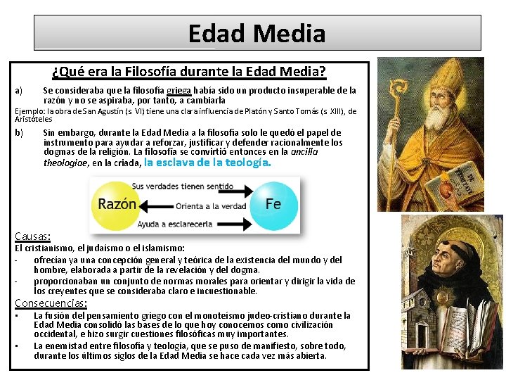 Edad Media ¿Qué era la Filosofía durante la Edad Media? a) Se consideraba que