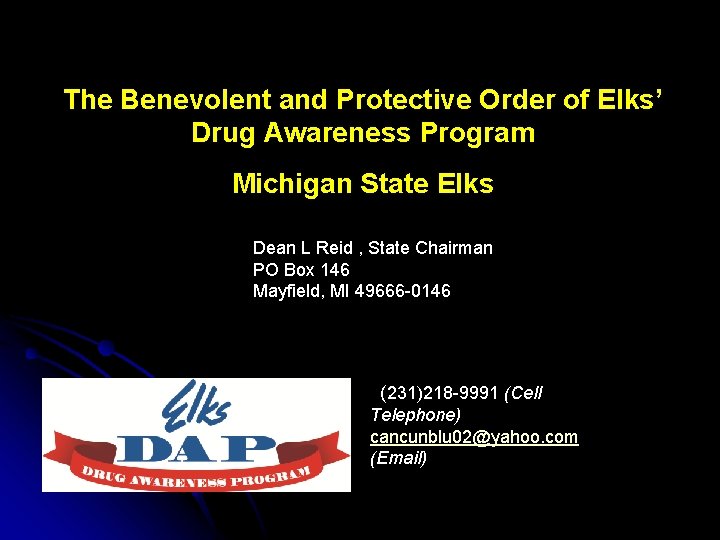 The Benevolent and Protective Order of Elks’ Drug Awareness Program Michigan State Elks Dean