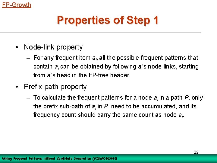 FP-Growth Properties of Step 1 • Node-link property – For any frequent item ai,