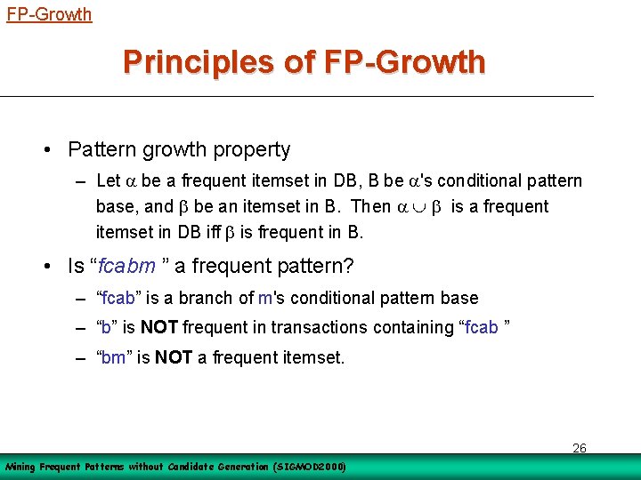 FP-Growth Principles of FP-Growth • Pattern growth property – Let be a frequent itemset