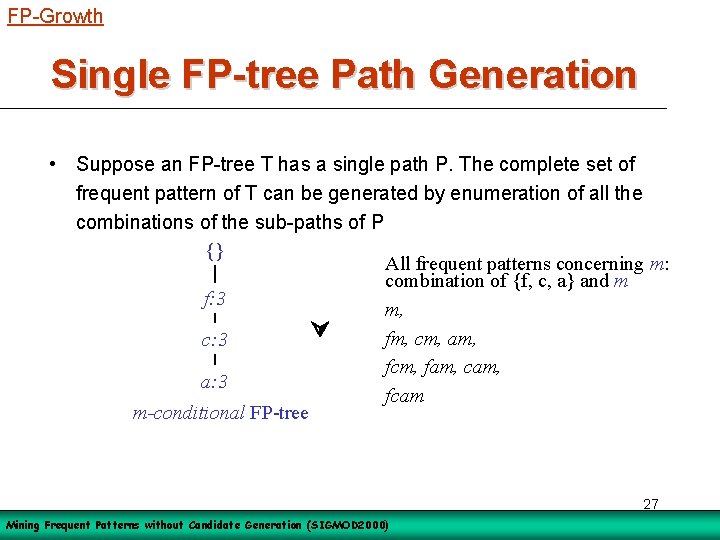 FP-Growth Single FP-tree Path Generation • Suppose an FP-tree T has a single path