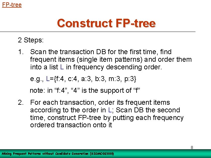 FP-tree Construct FP-tree 2 Steps: 1. Scan the transaction DB for the first time,