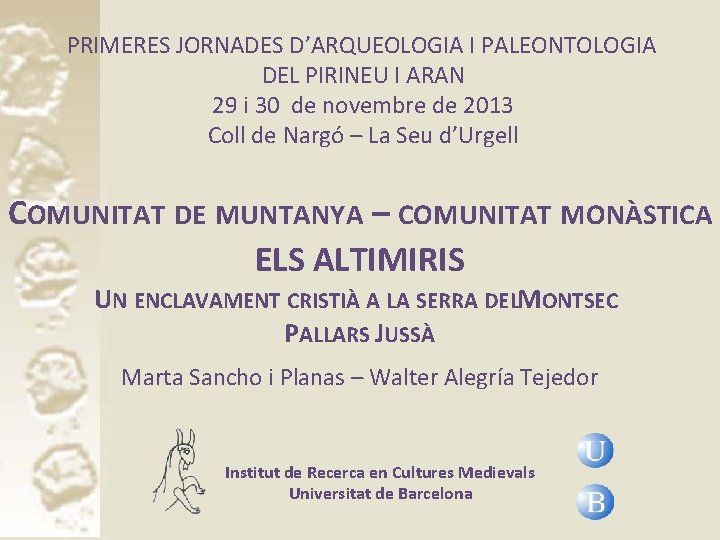 PRIMERES JORNADES D’ARQUEOLOGIA I PALEONTOLOGIA DEL PIRINEU I ARAN 29 i 30 de novembre