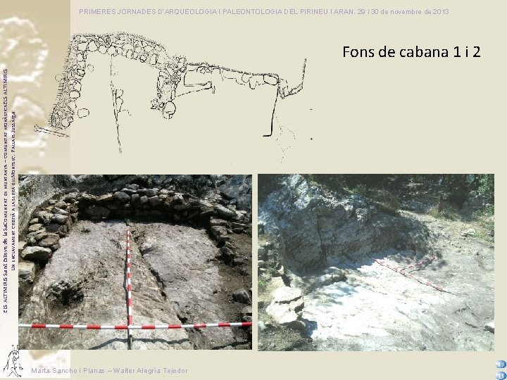 PRIMERES JORNADES D’ARQUEOLOGIA I PALEONTOLOGIA DEL PIRINEU I ARAN. 29 i 30 de novembre