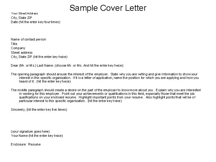 Your Street Address Sample Cover Letter City, State ZIP Date (hit the enter key