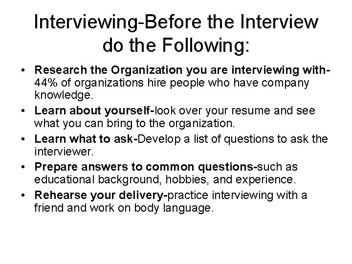 Interviewing-Before the Interview do the Following: • Research the Organization you are interviewing with