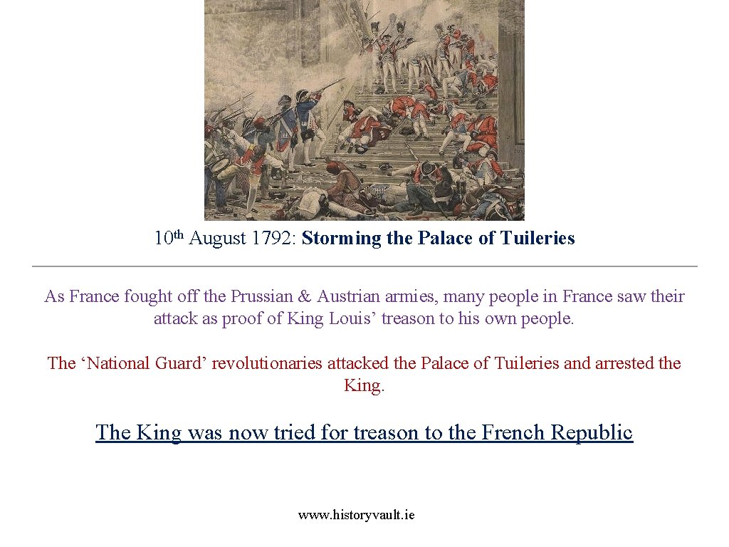10 th August 1792: Storming the Palace of Tuileries As France fought off the