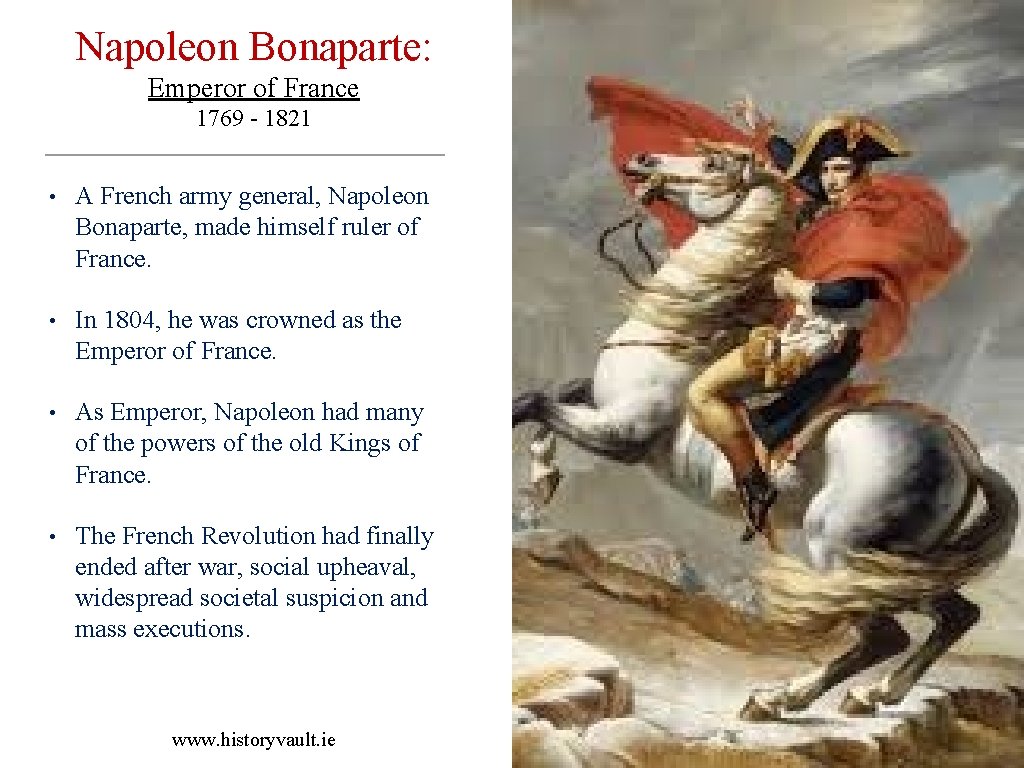 Napoleon Bonaparte: Emperor of France 1769 - 1821 • A French army general, Napoleon