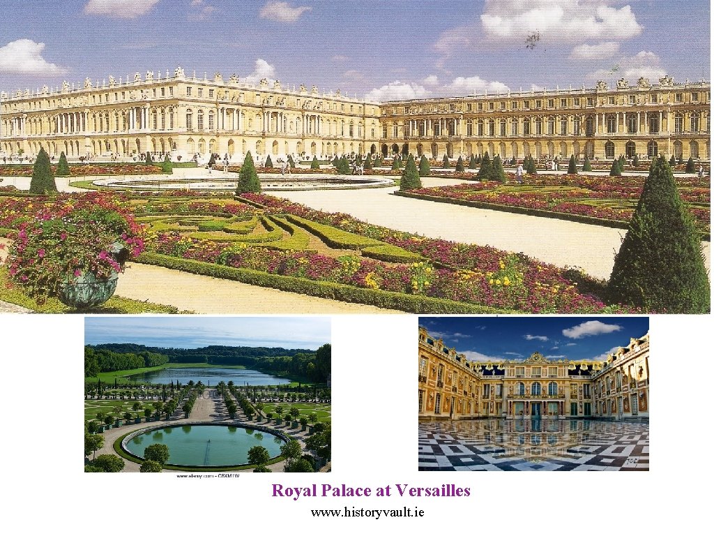 Royal Palace at Versailles www. historyvault. ie 