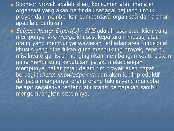 n n Sponsor proyek adalah klien, konsumen atau manajer organsasi yang akan bertindak sebagai