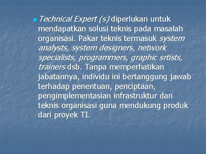 n Technical Expert (s) diperlukan untuk mendapatkan solusi teknis pada masalah organisasi. Pakar teknis
