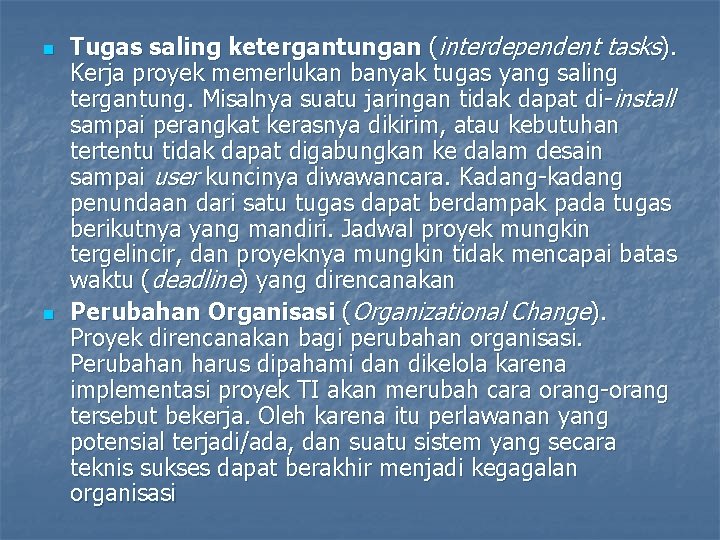 n n Tugas saling ketergantungan (interdependent tasks). Kerja proyek memerlukan banyak tugas yang saling