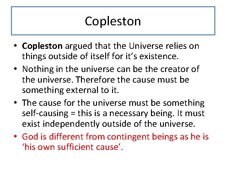 Copleston • Copleston argued that the Universe relies on things outside of itself for