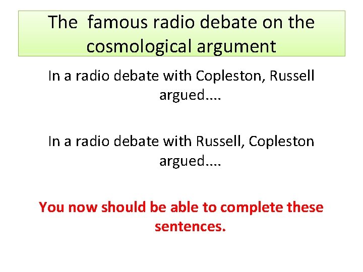 The famous radio debate on the cosmological argument In a radio debate with Copleston,