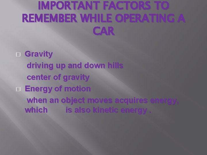 IMPORTANT FACTORS TO REMEMBER WHILE OPERATING A CAR � � Gravity driving up and IMPORTANT FACTORS TO REMEMBER WHILE OPERATING A CAR � � Gravity driving up and